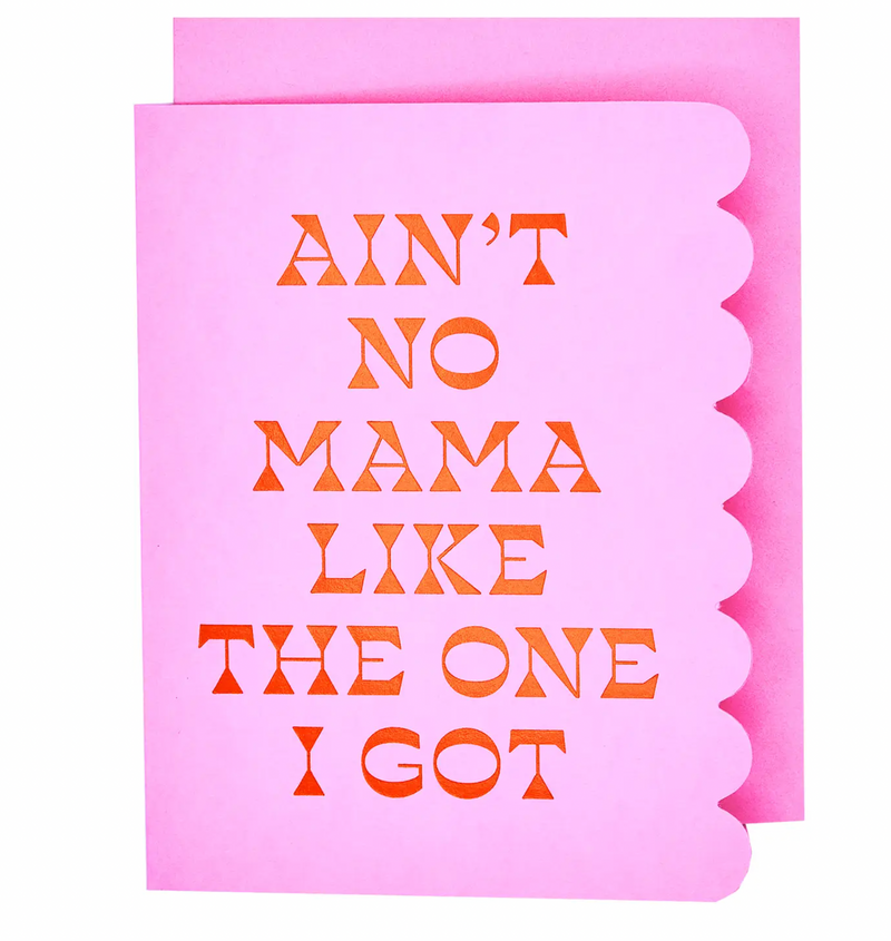 Ain’t No Mama Card