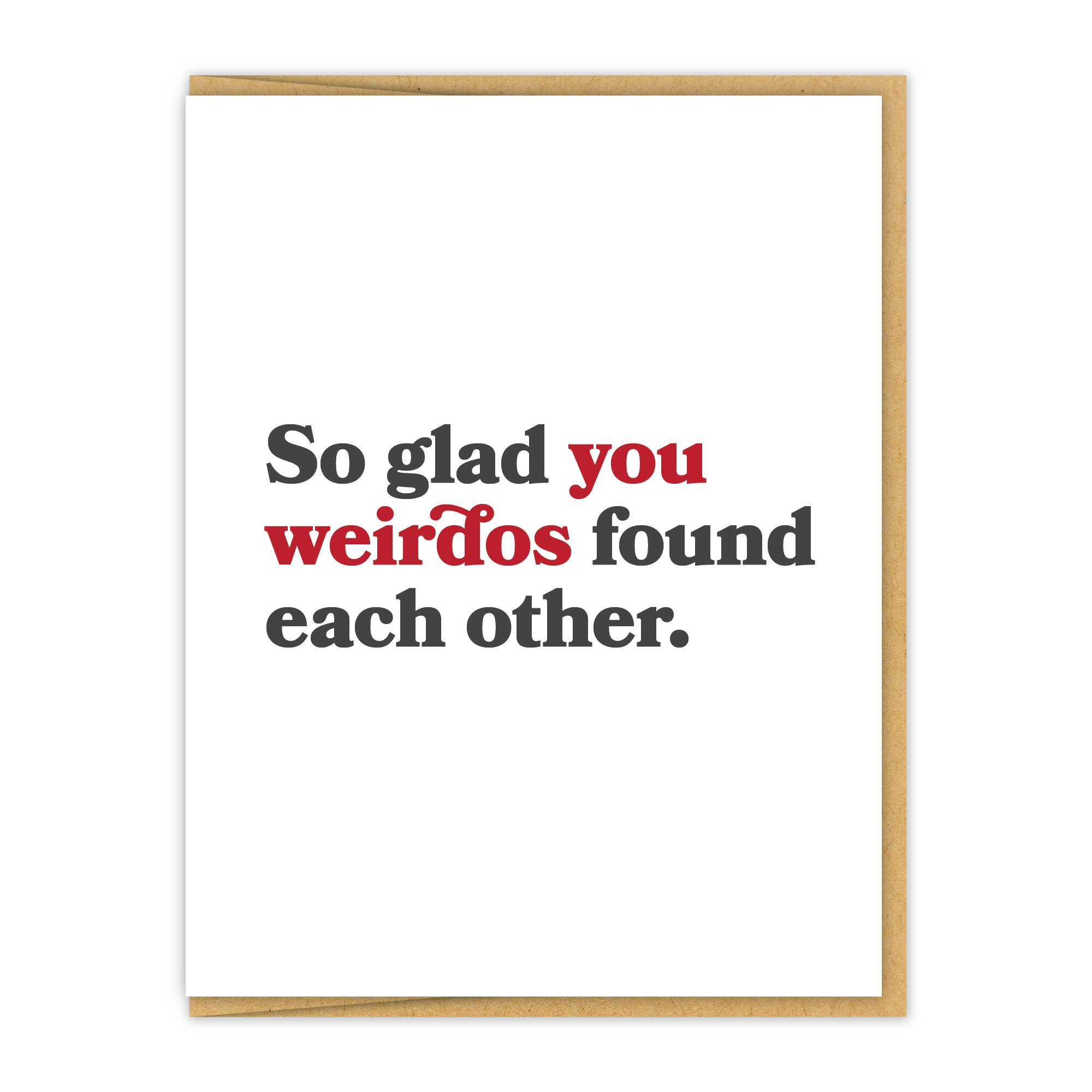 So Glad You Weirdos Found Each Other Greeting Card
