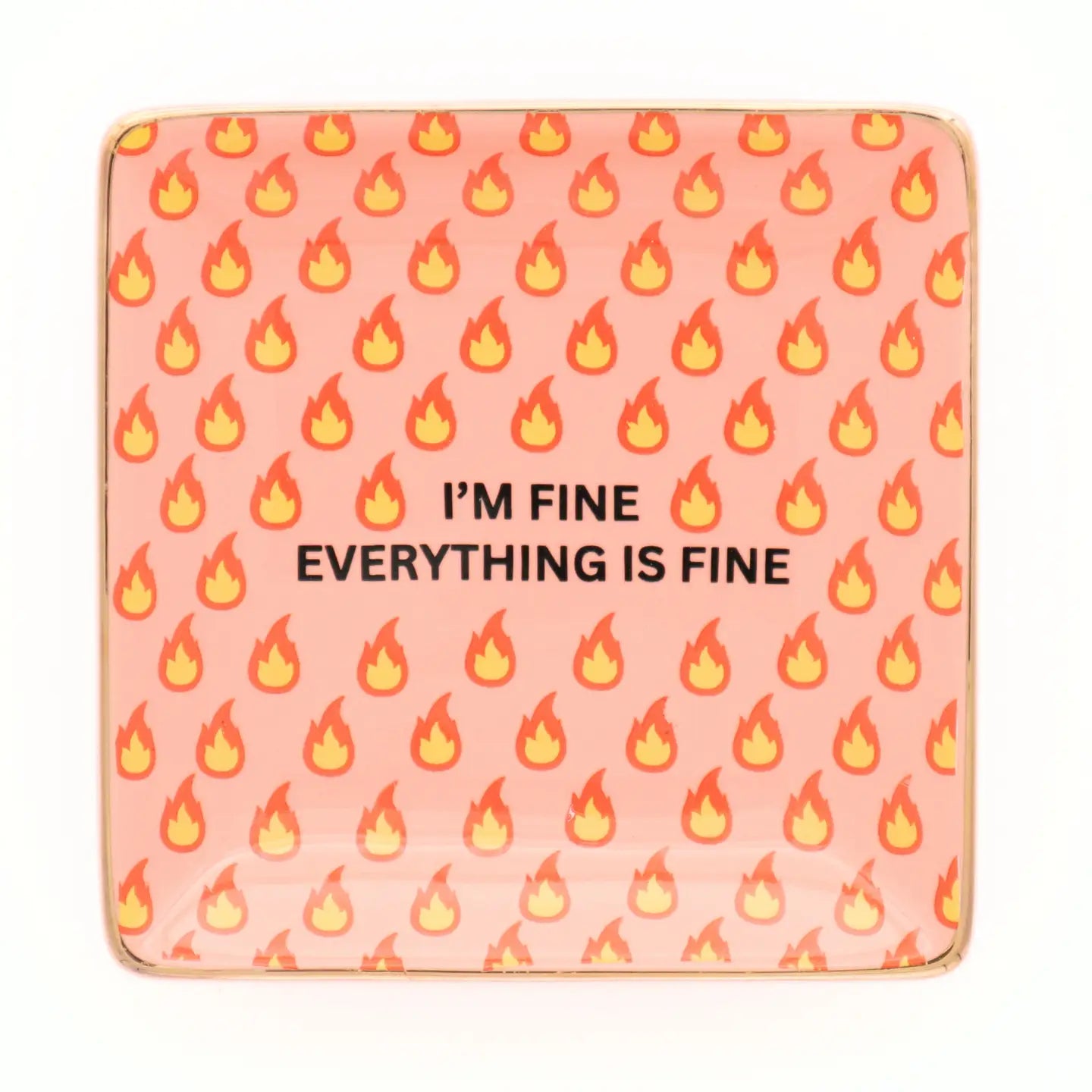 I'm Fine Everything Is Fine Trinket Tray