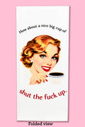 How About a Nice Big Cup of STFU Tea Towel