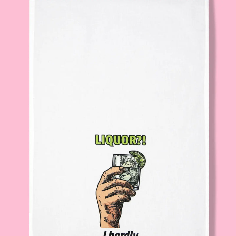 Liquor?! I Hardly Know Her! Dishtowel