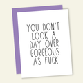 You Don't Look… Birthday Card