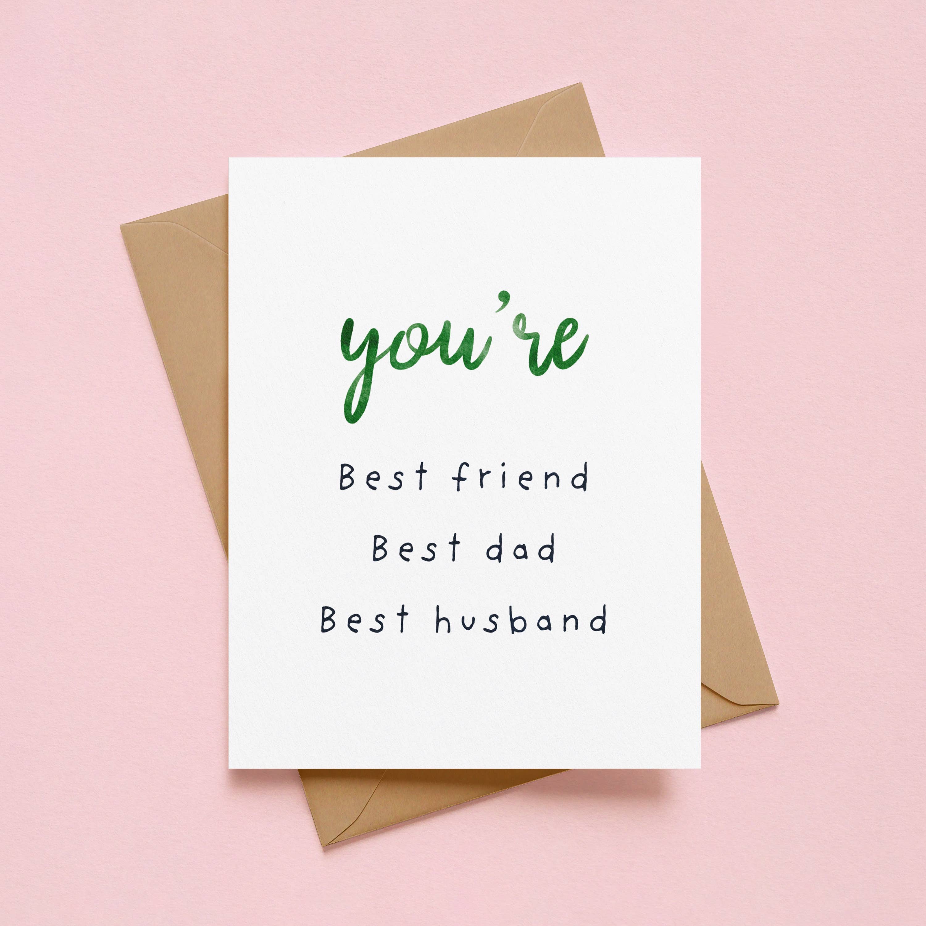 You’re best Friend Best Dad Best Husband Father’s Day Card 