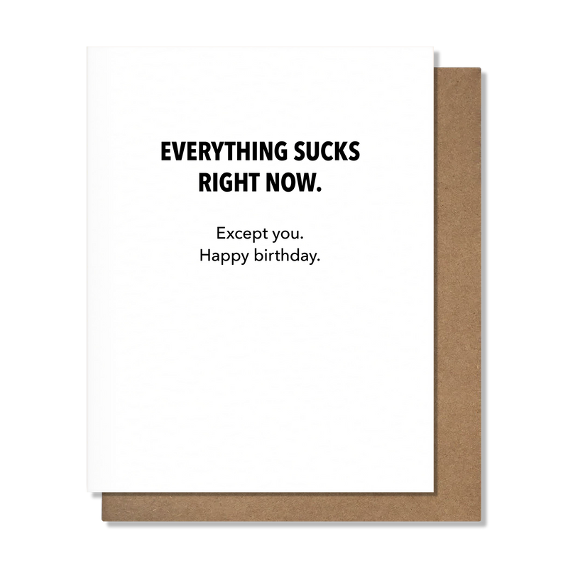 Everything Sucks Birthday Card