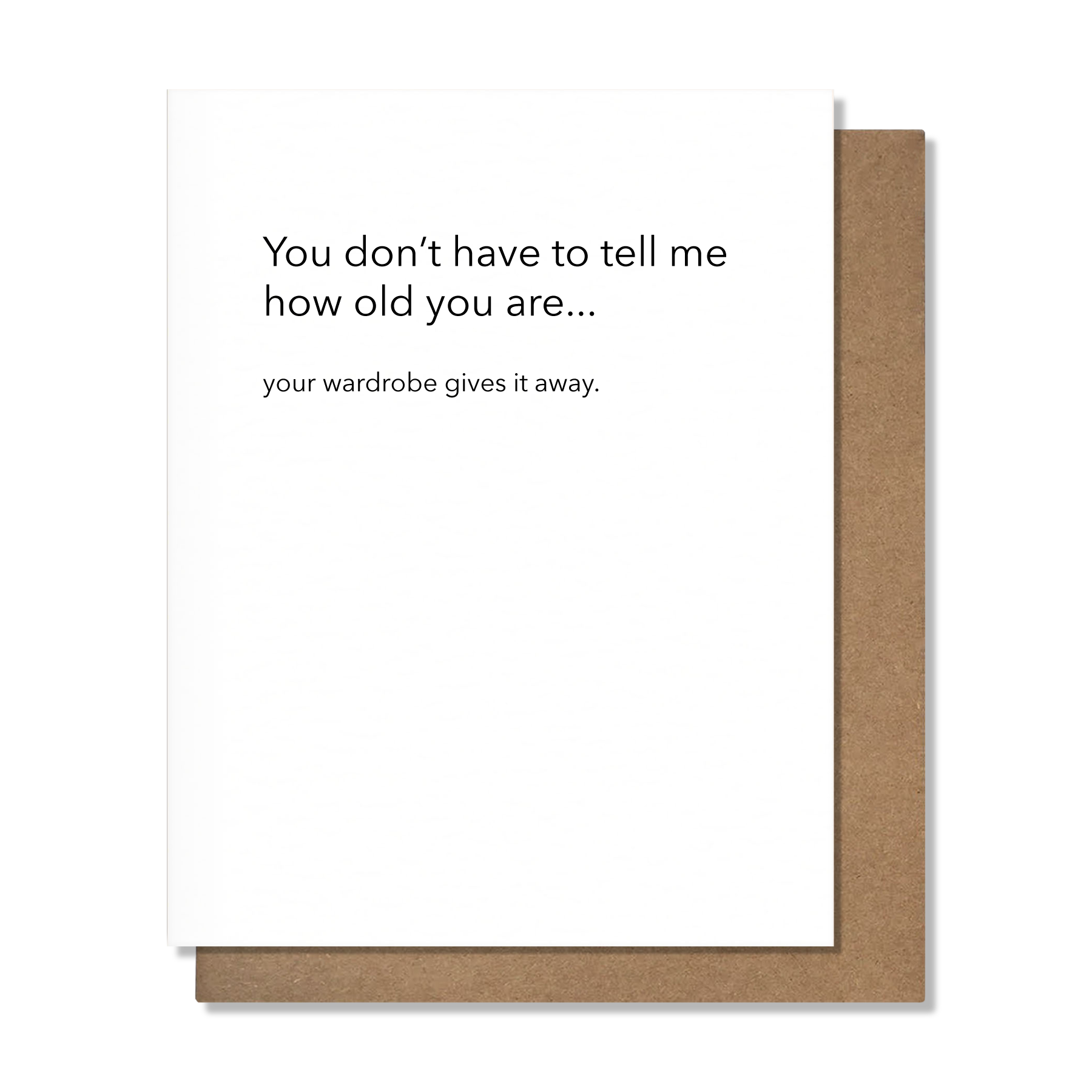 Card with humorous text about age and wardrobe on a white background with brown border