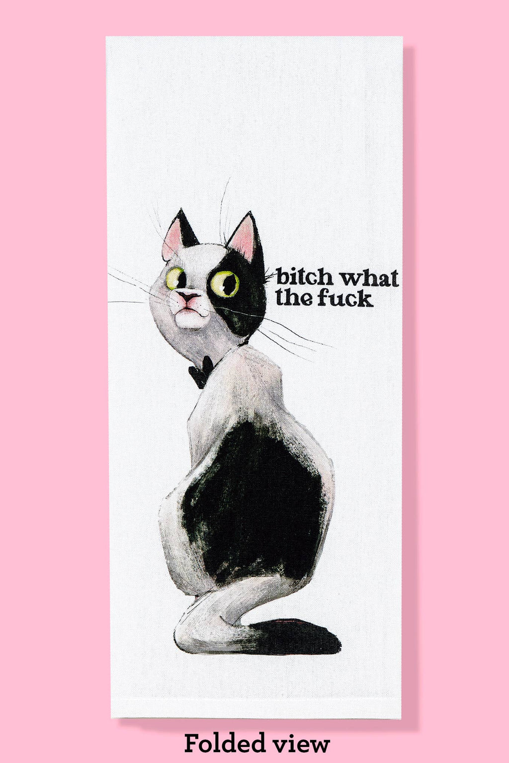 Bitch What the Fuck Tea Towel