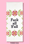 Fuck All Y'all Tea Towel