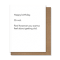 Feel How You Wanna Feel Birthday Card