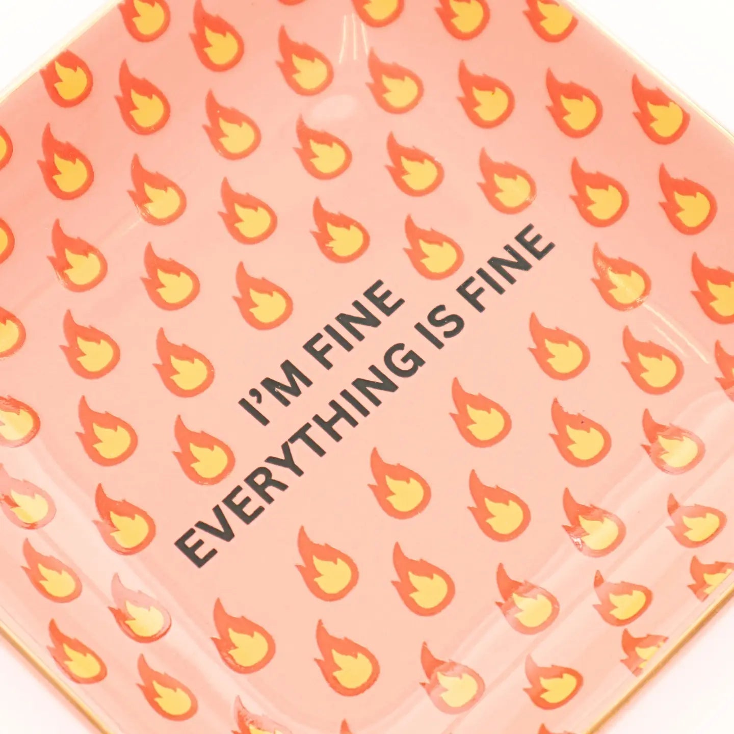 I'm Fine Everything Is Fine Trinket Tray