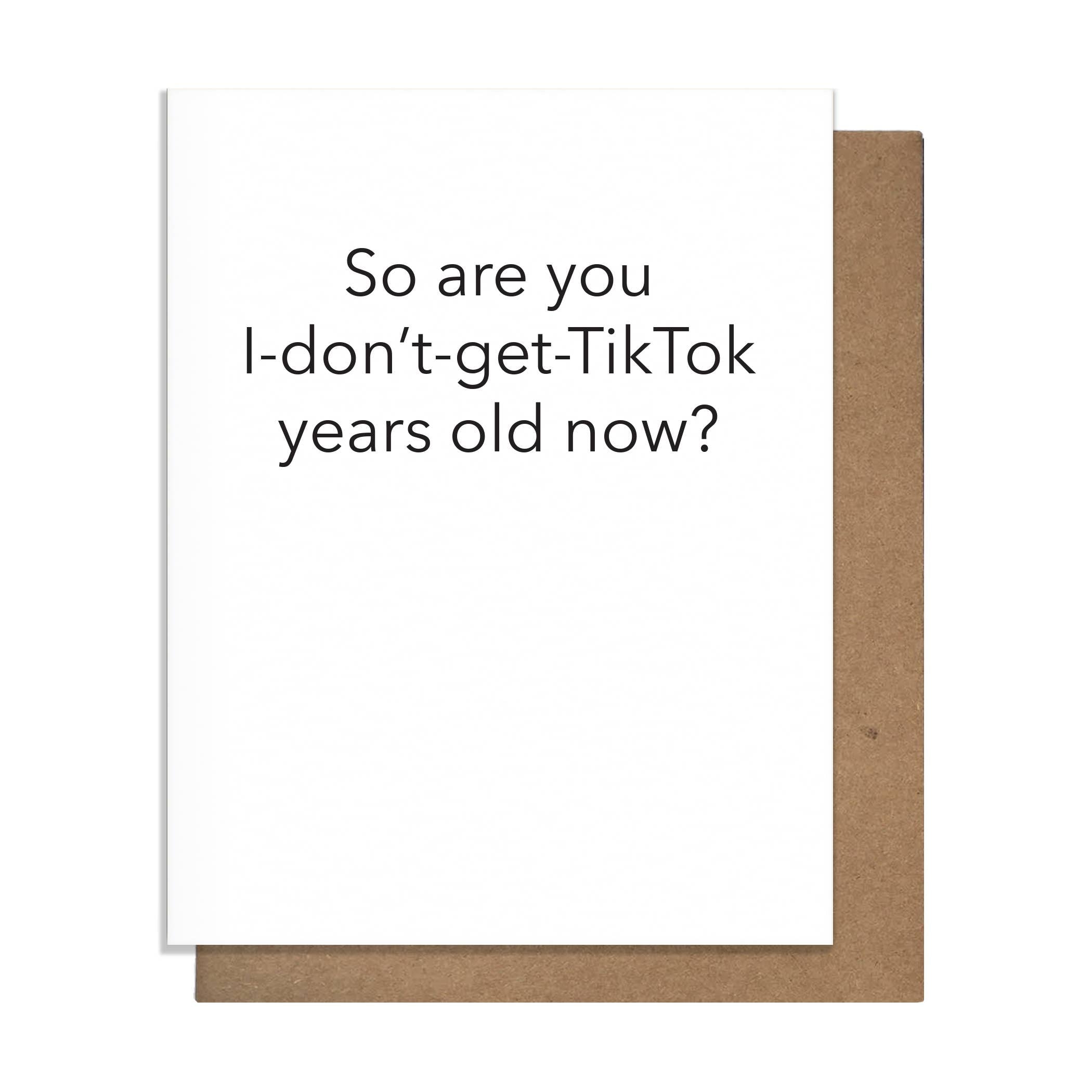 I-Don’t-Get-Tiktok Years Old Birthday Card