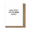 Holy Shit! You’re Still Alive Birthday Card