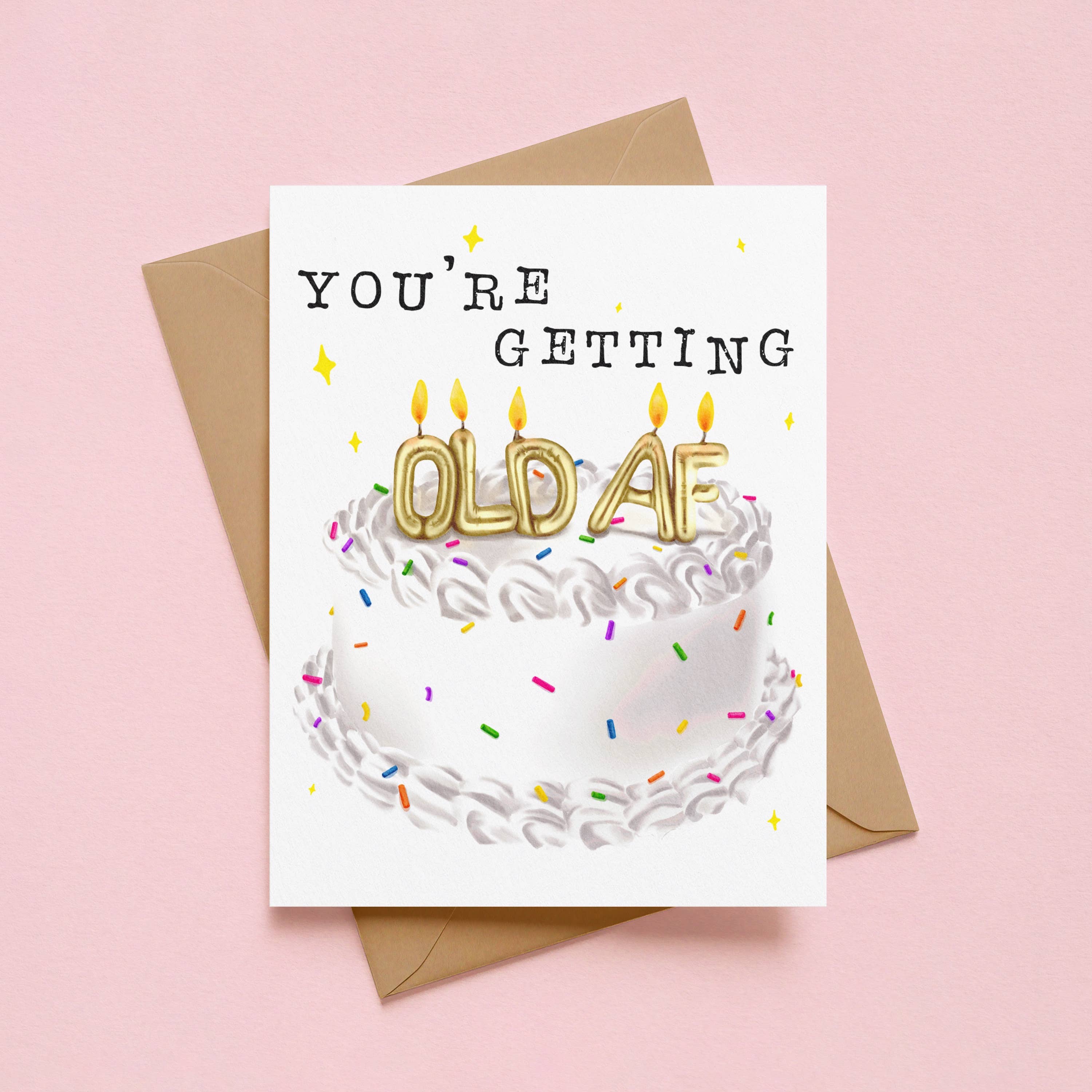 You’re getting OLD AF Birthday Card