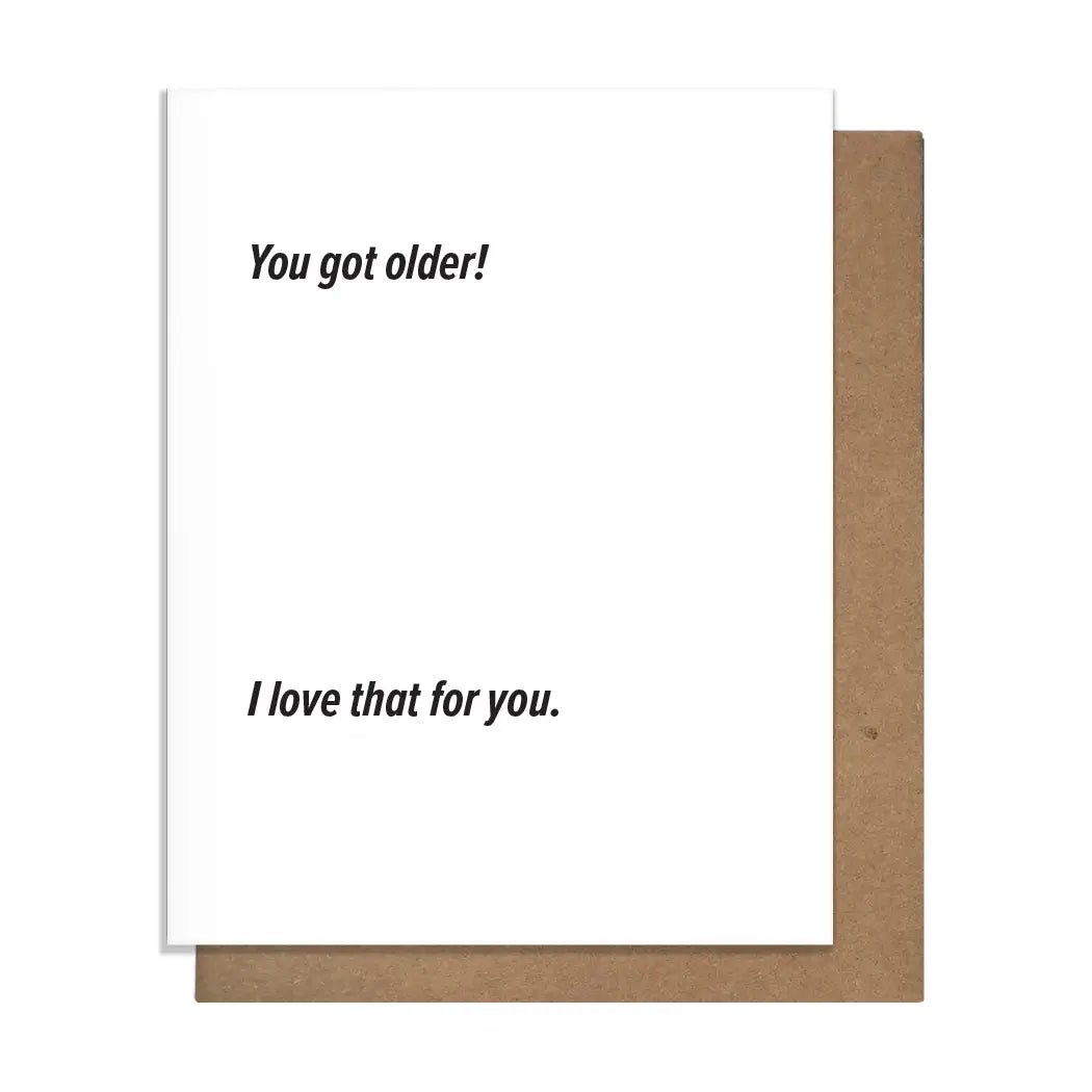 Got Older Birthday Card