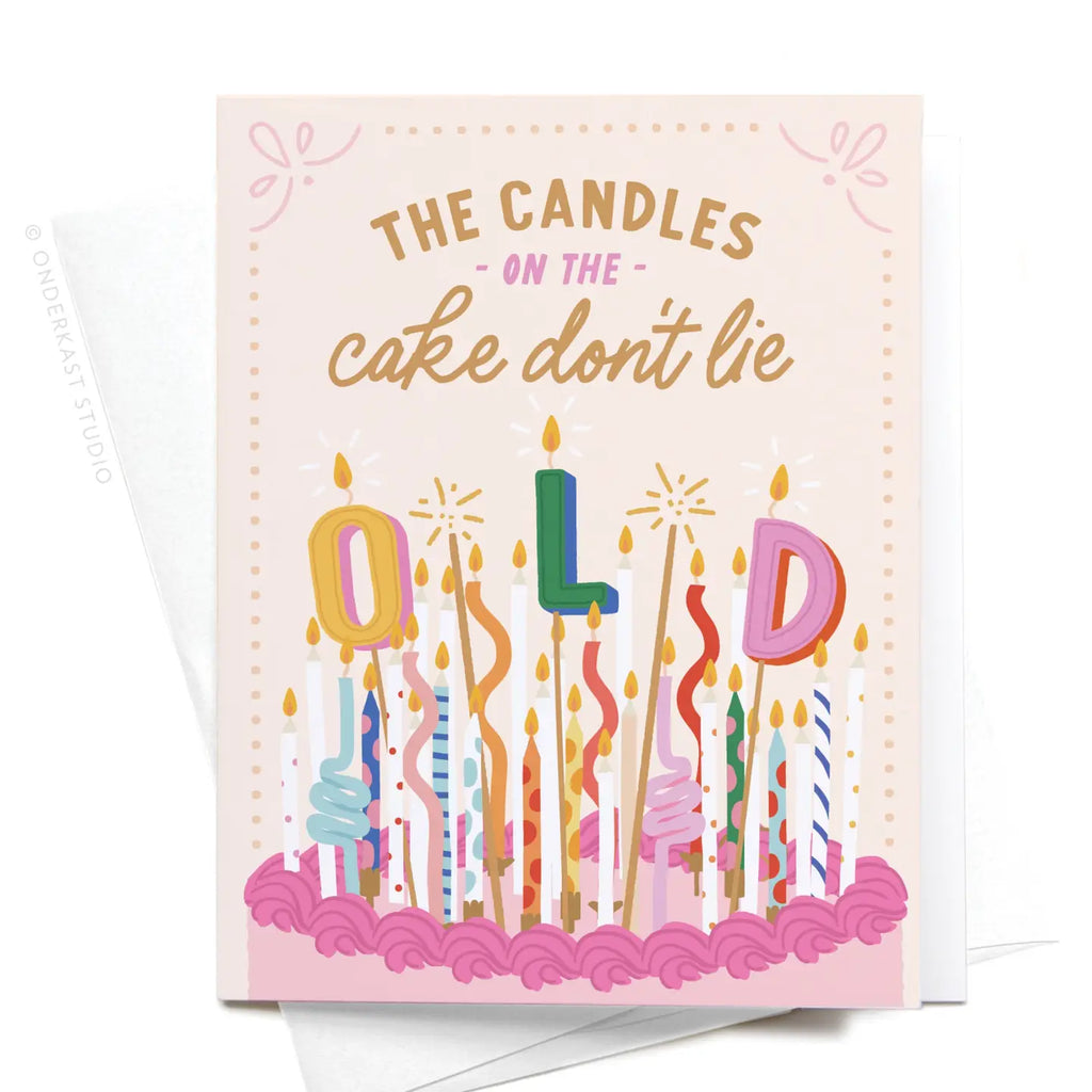 The Candles On the Cake Don’t Lie Birthday Card