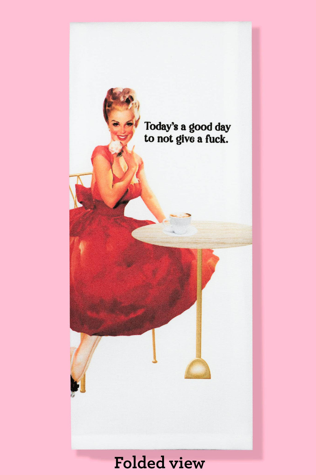 Today's a Good Day to Not Give a Fuck Tea Towel