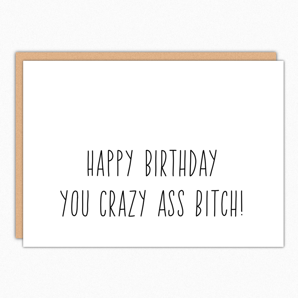 Crazy Ass Bitch Birthday Card