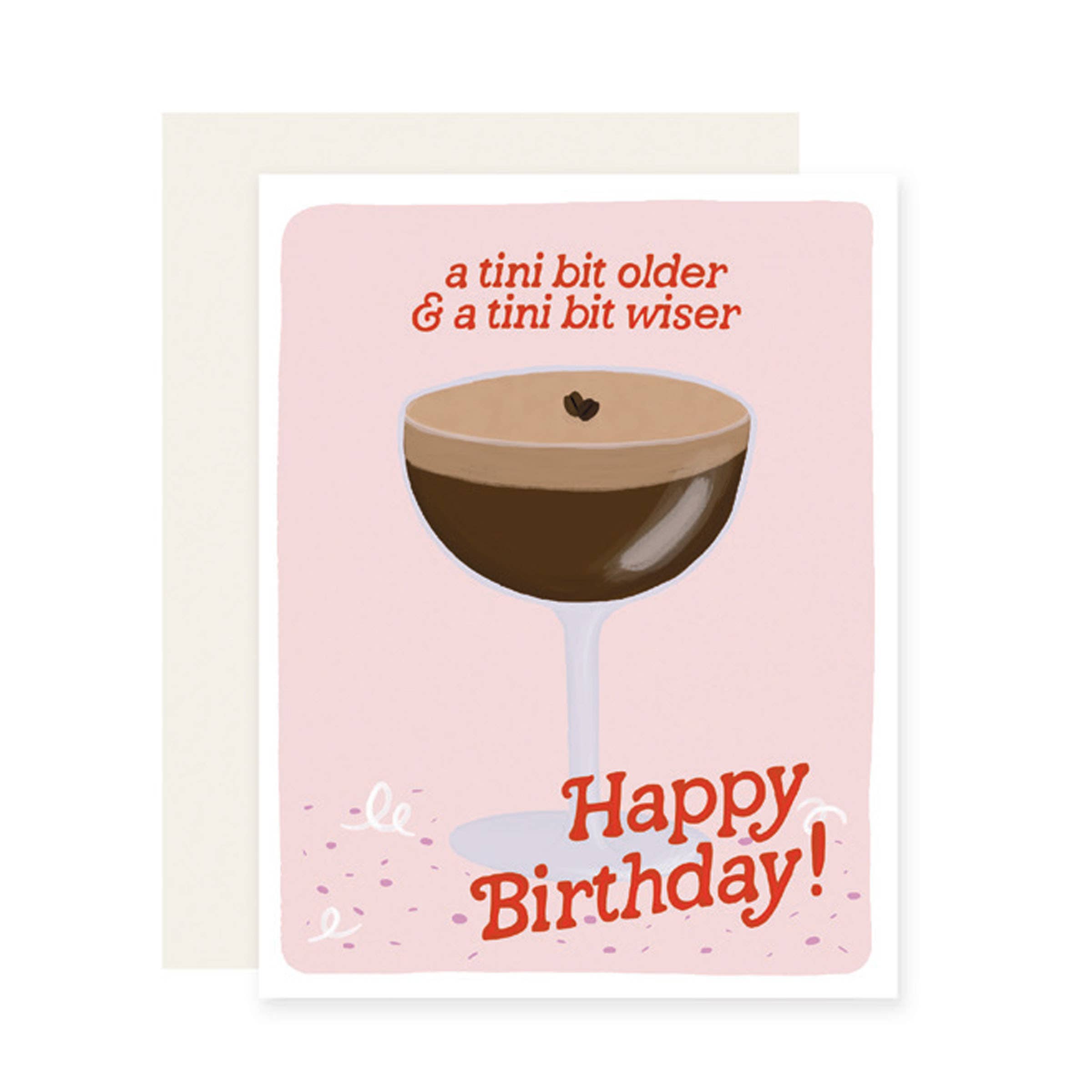 Espresso Tini Bit Older  Birthday Card