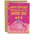 Bad Bitch With The Great Ass Birthday Card