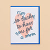 Lucky You're My Mom Mother's Day Card