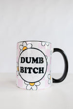Dumb Bitch Mug