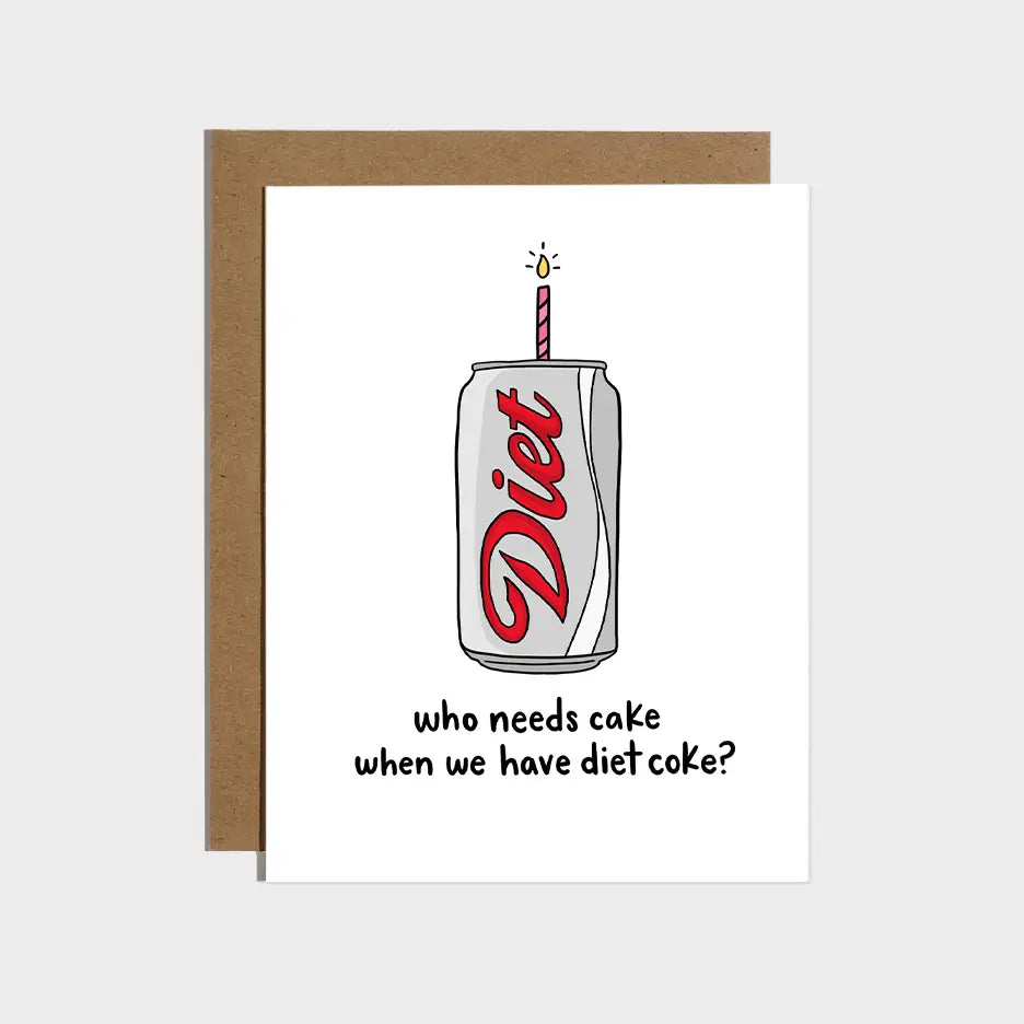 Who Need Cake When You.. Birthday Card