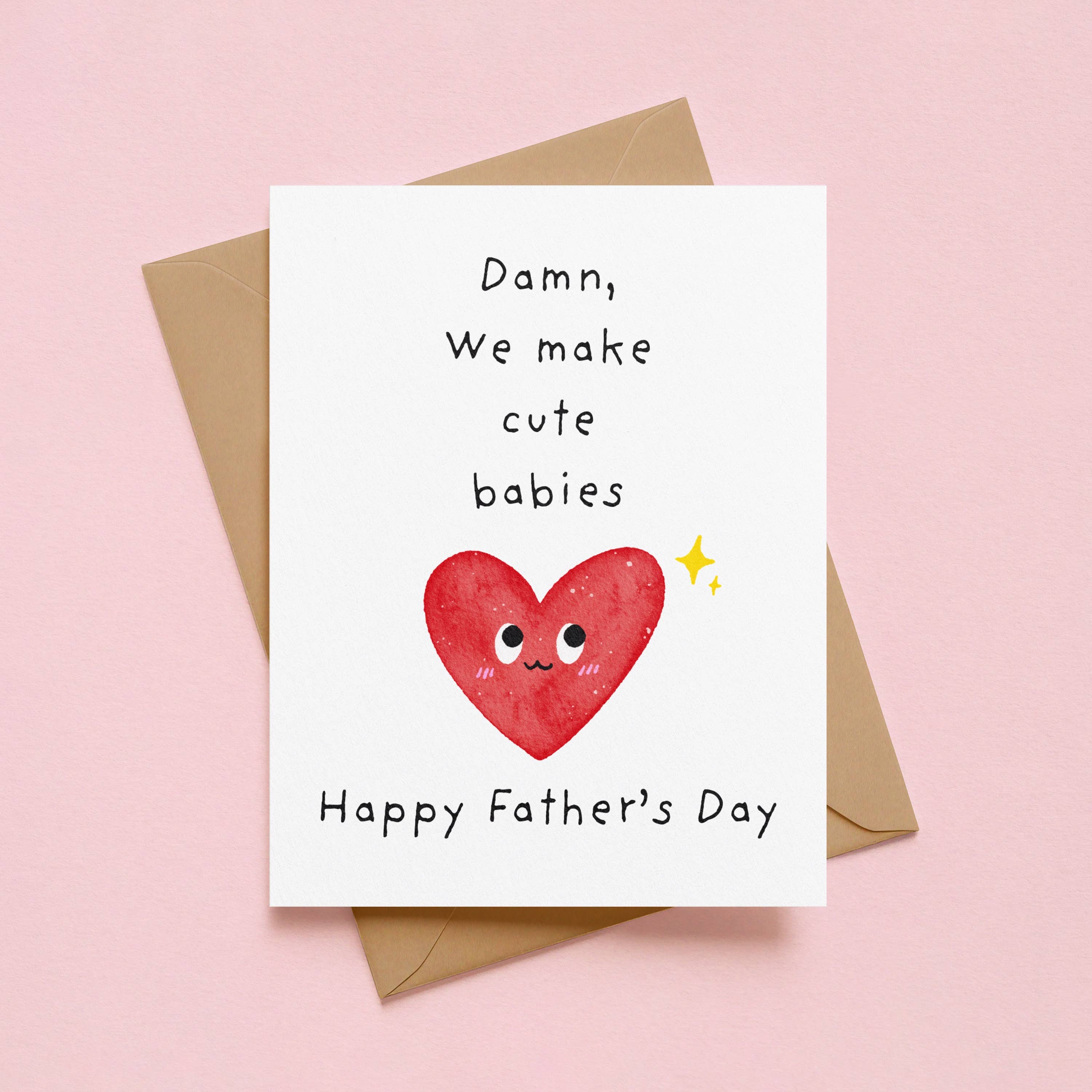 Dam We Make Cute Babies Father's Day Card