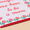 You Taught Me How To Be A Mom Mother's Day Card