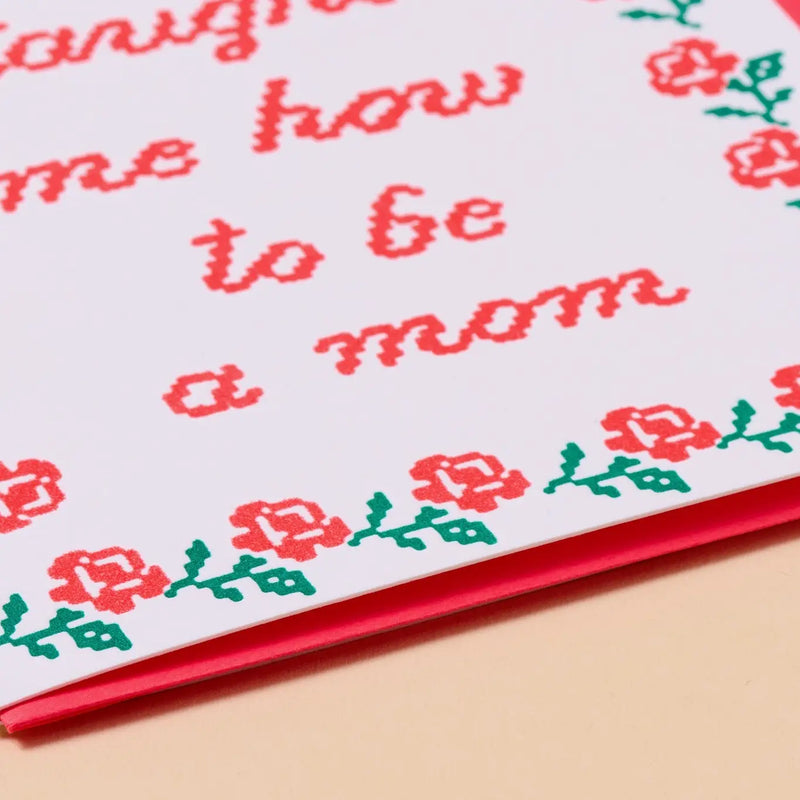 You Taught Me How To Be A Mom Mother's Day Card
