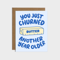 You Just Churned Another Year Older Birthday Card