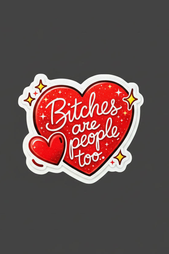 Bitches Are People Too Sticker