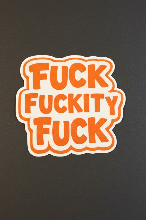 Fuck Fuckity Fuck Sticker