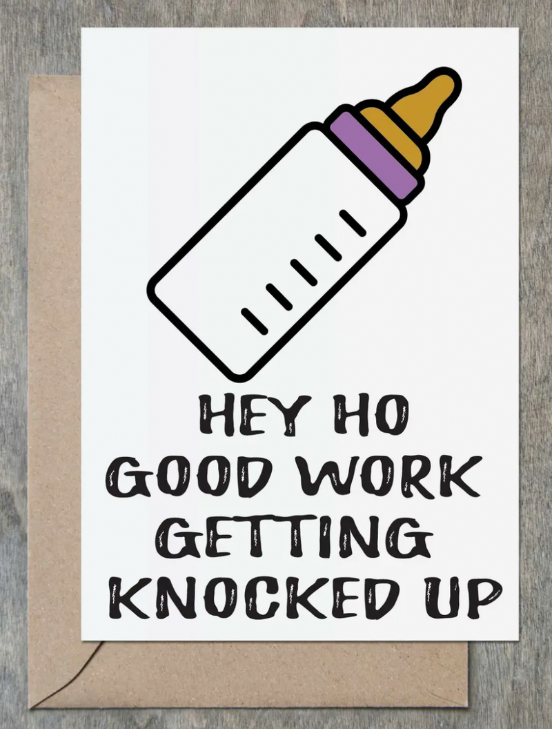 Good Work Getting Knocked Up Card