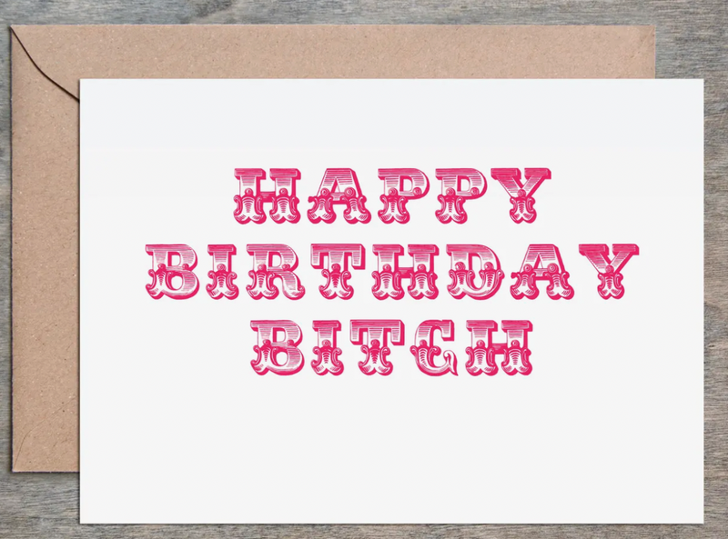 Happy Birthday Bitch Card