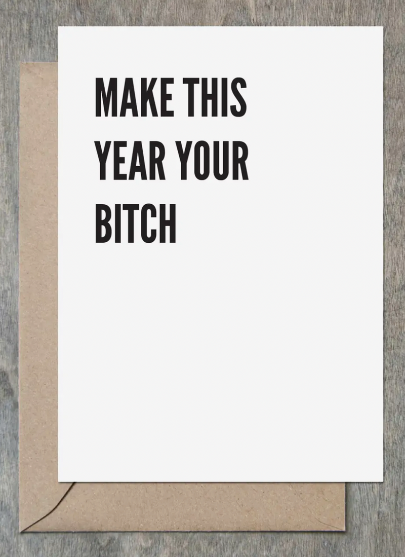 Make This Year Your Bitch Birthday Card