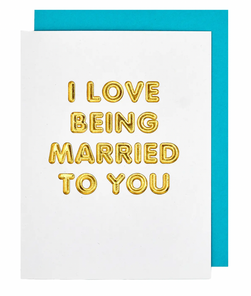Love Being Married To You Anniversary Card