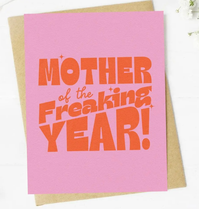 Mother Of The Freaking Year Card