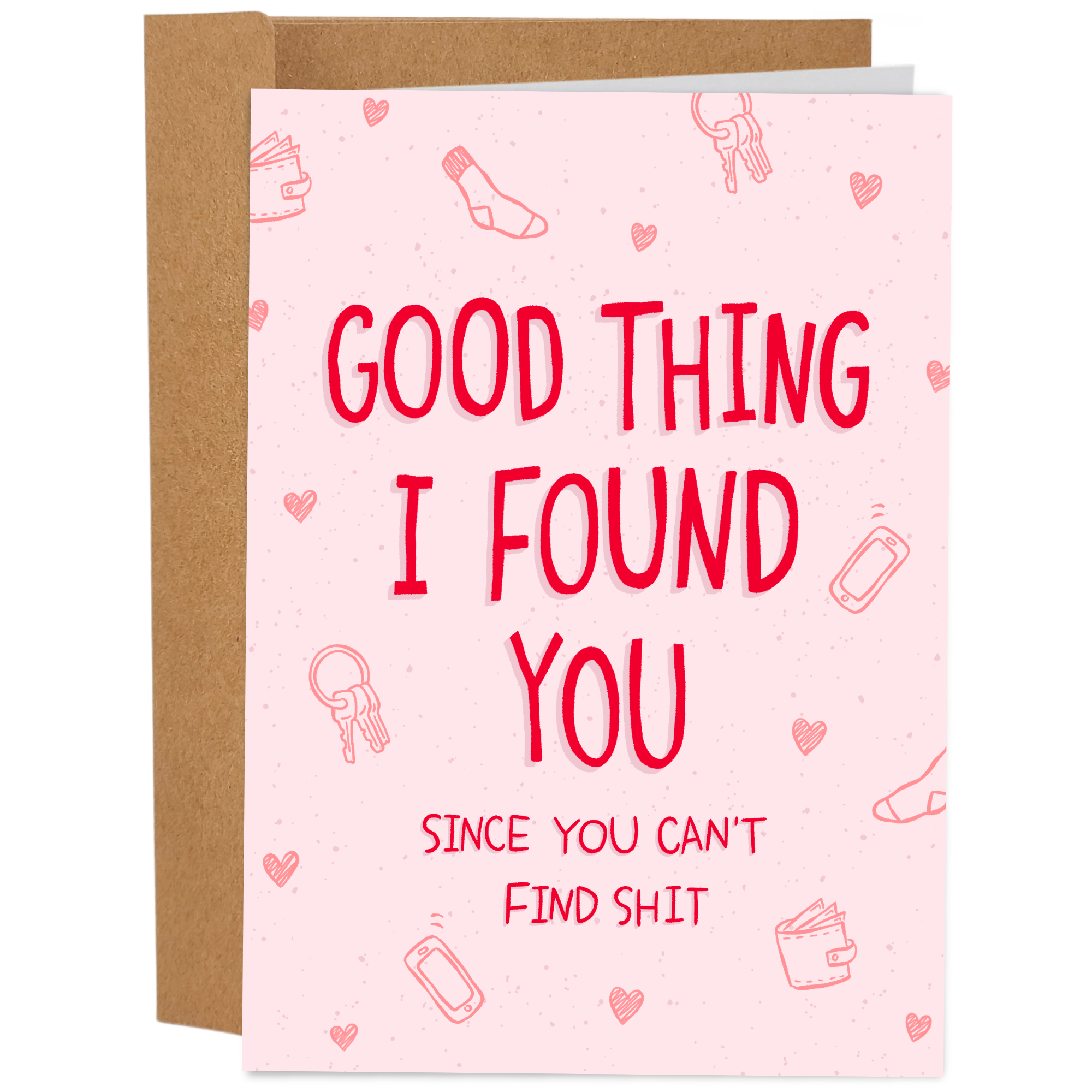 You Can't Find Shit Valentines Card