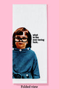 What in the Ever Loving Fuck Tea Towel