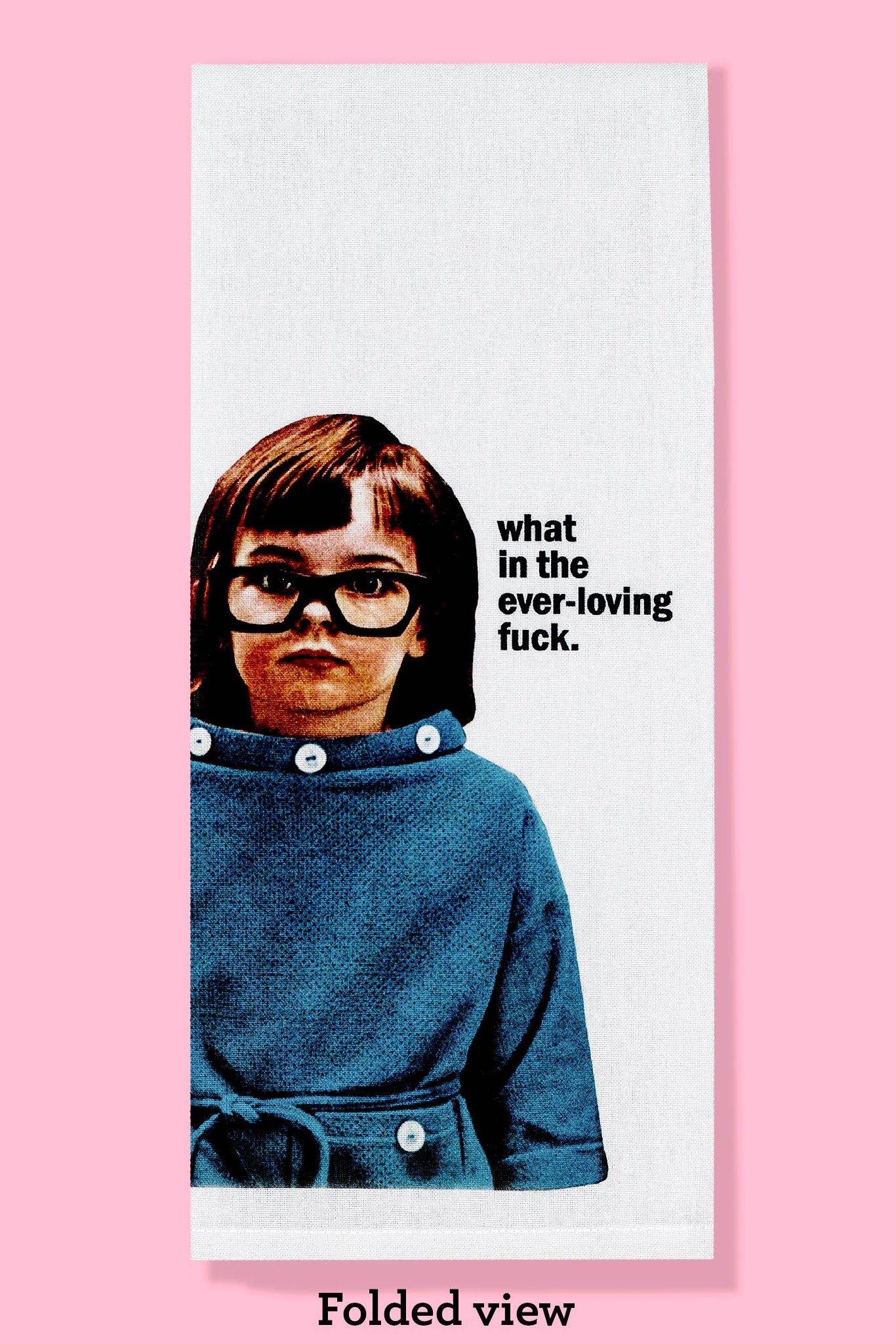 What in the Ever Loving Fuck Tea Towel