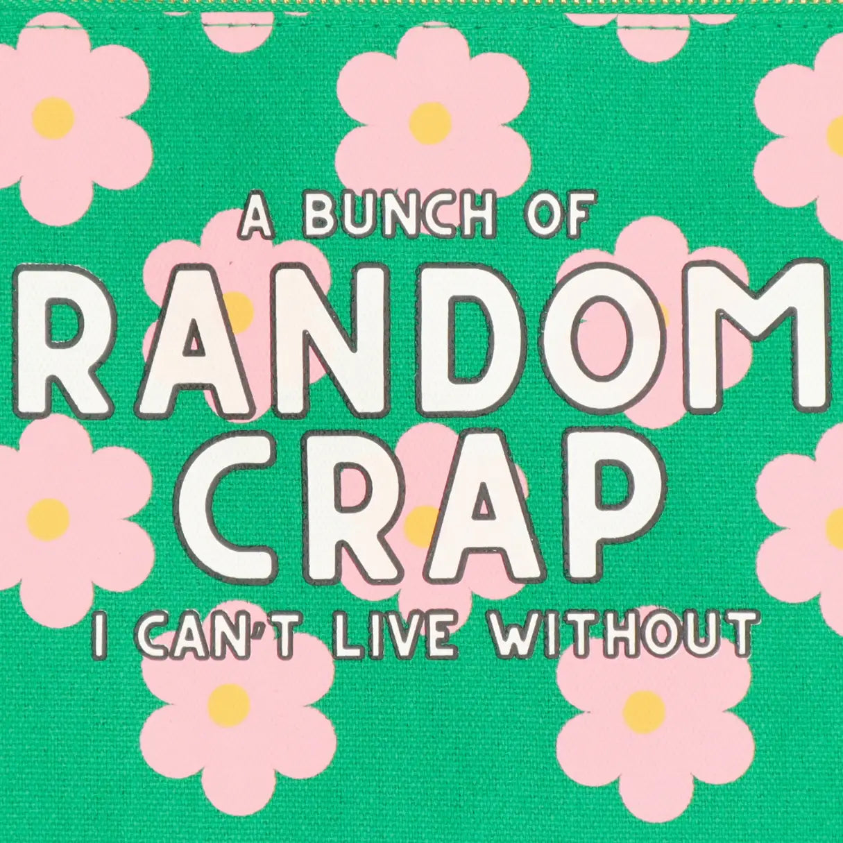 A Bunch of Random Crap I Can’t Live Without Canvas Pouch