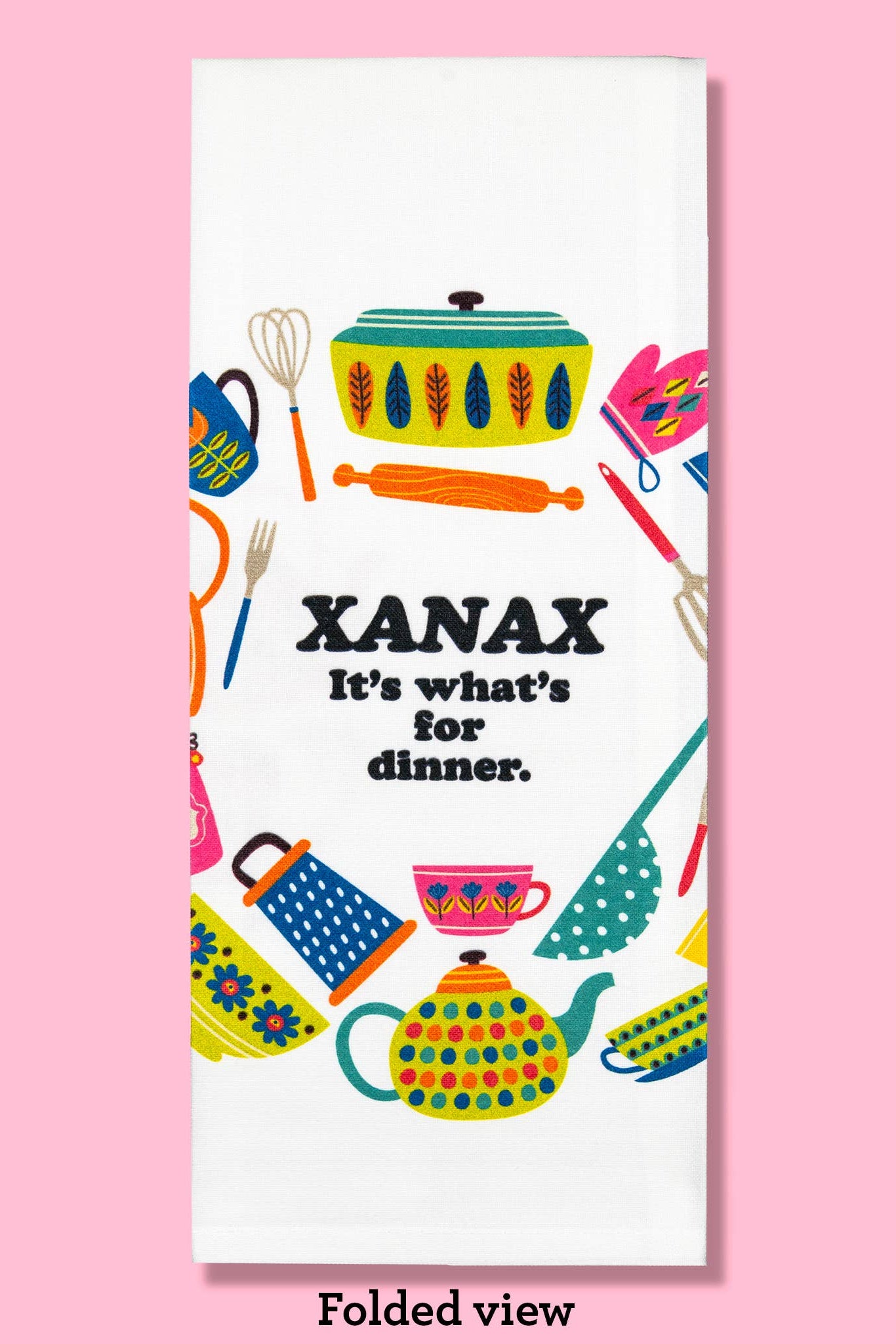 Xanax - It's What's For Dinner Tea Towel