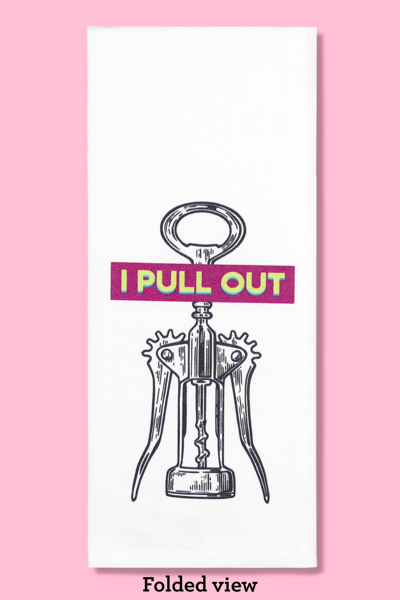 I Pull Out Tea Towel