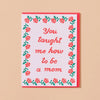 You Taught Me How To Be A Mom Mother's Day Card
