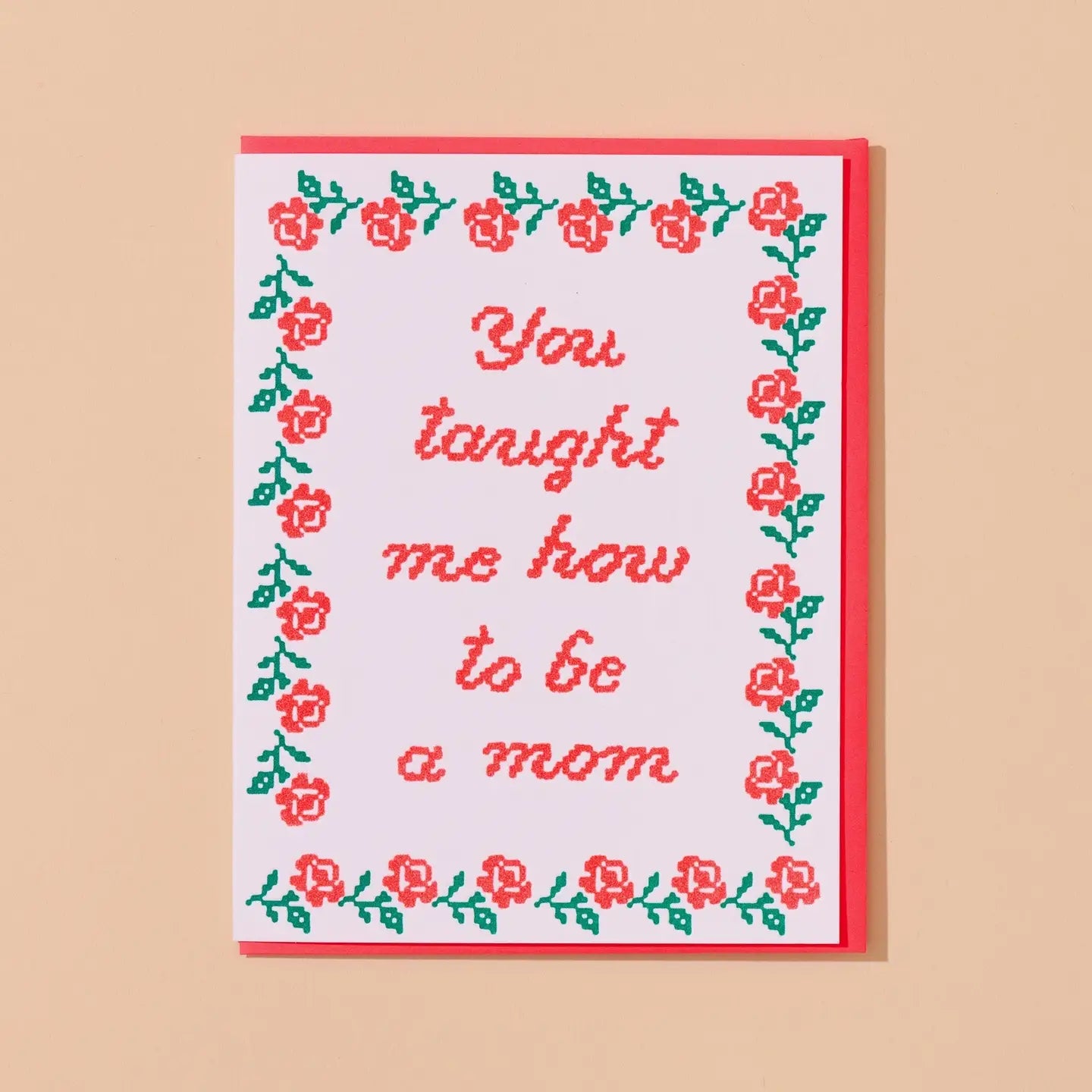 You Taught Me How To Be A Mom Mother's Day Card