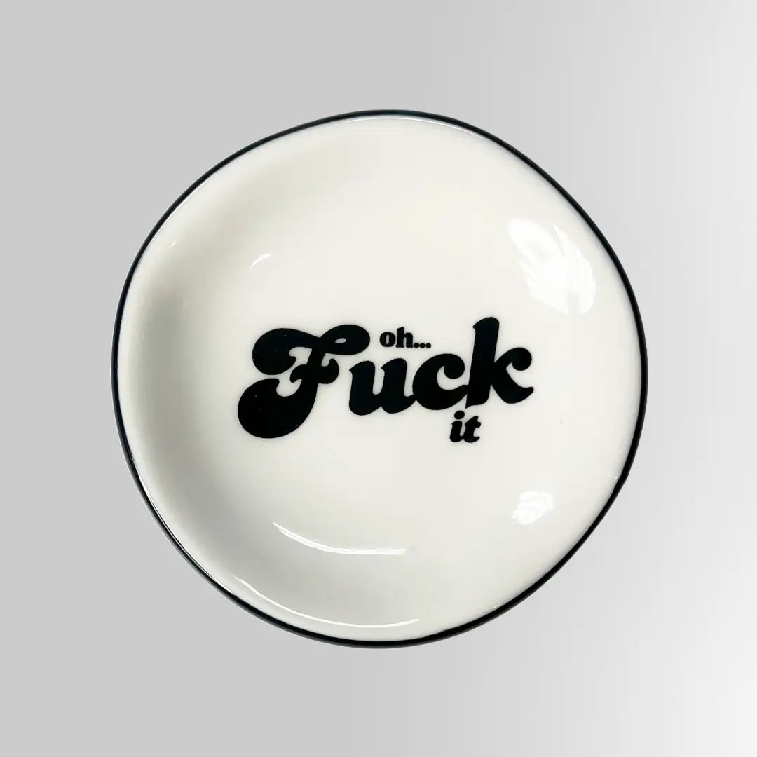 Oh Fuck It Ring Dish