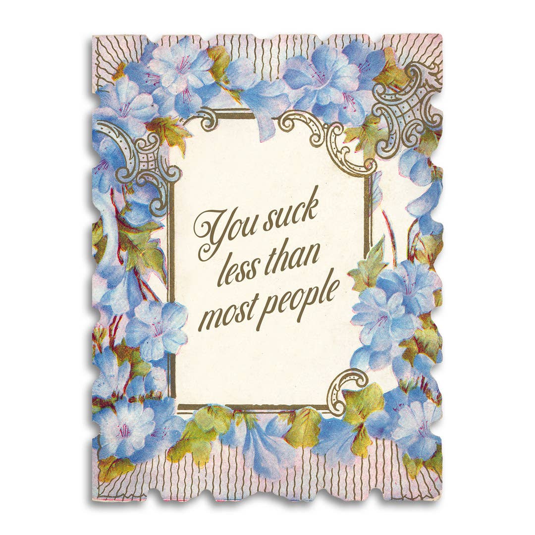 You Suck Less Than Most People Greeting Card