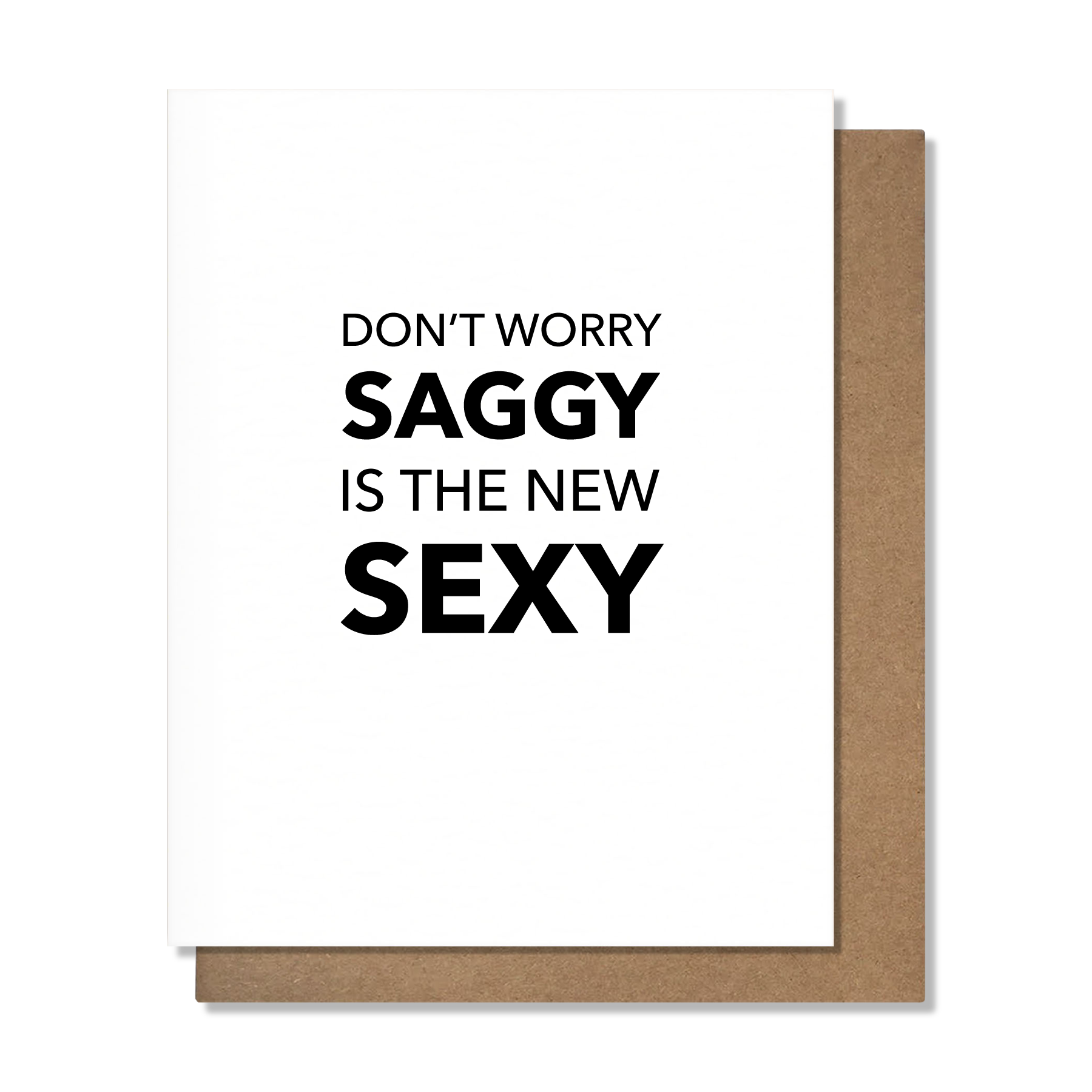 Saggy Is The New Sexy Birthday Card