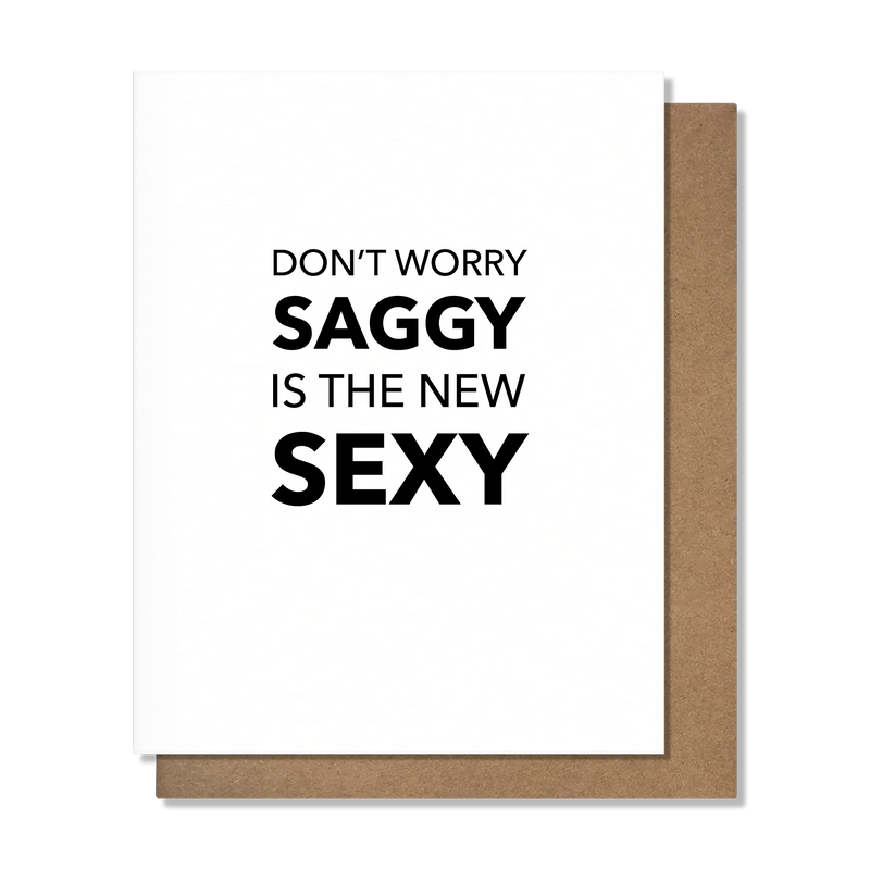 Saggy Is The New Sexy Birthday Card