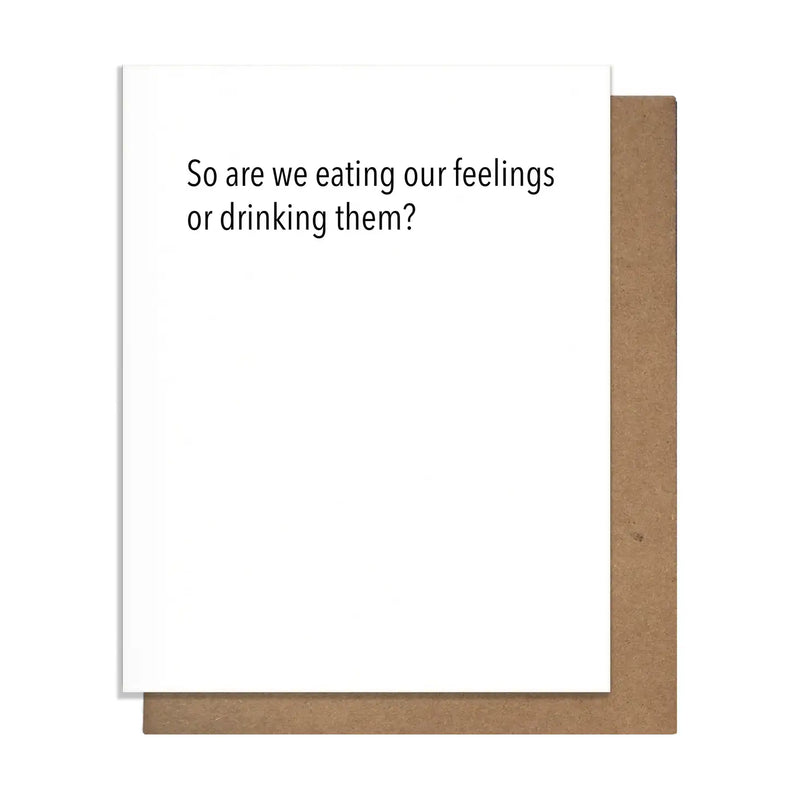 Eating our feelings Birthday Card