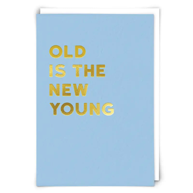 Old Is The New Young Card